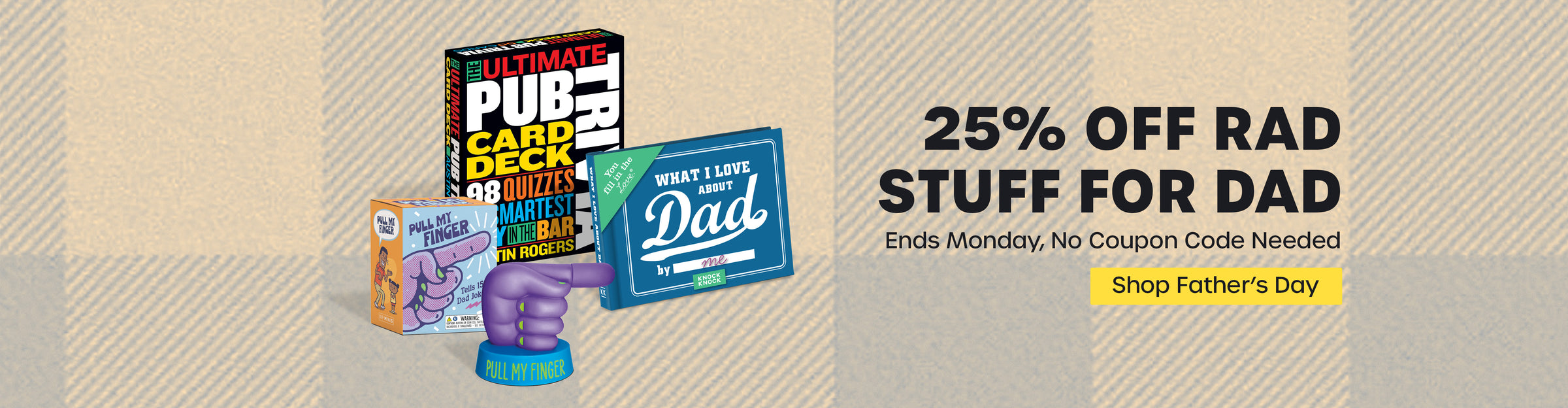 25% Off Dad Stuff!