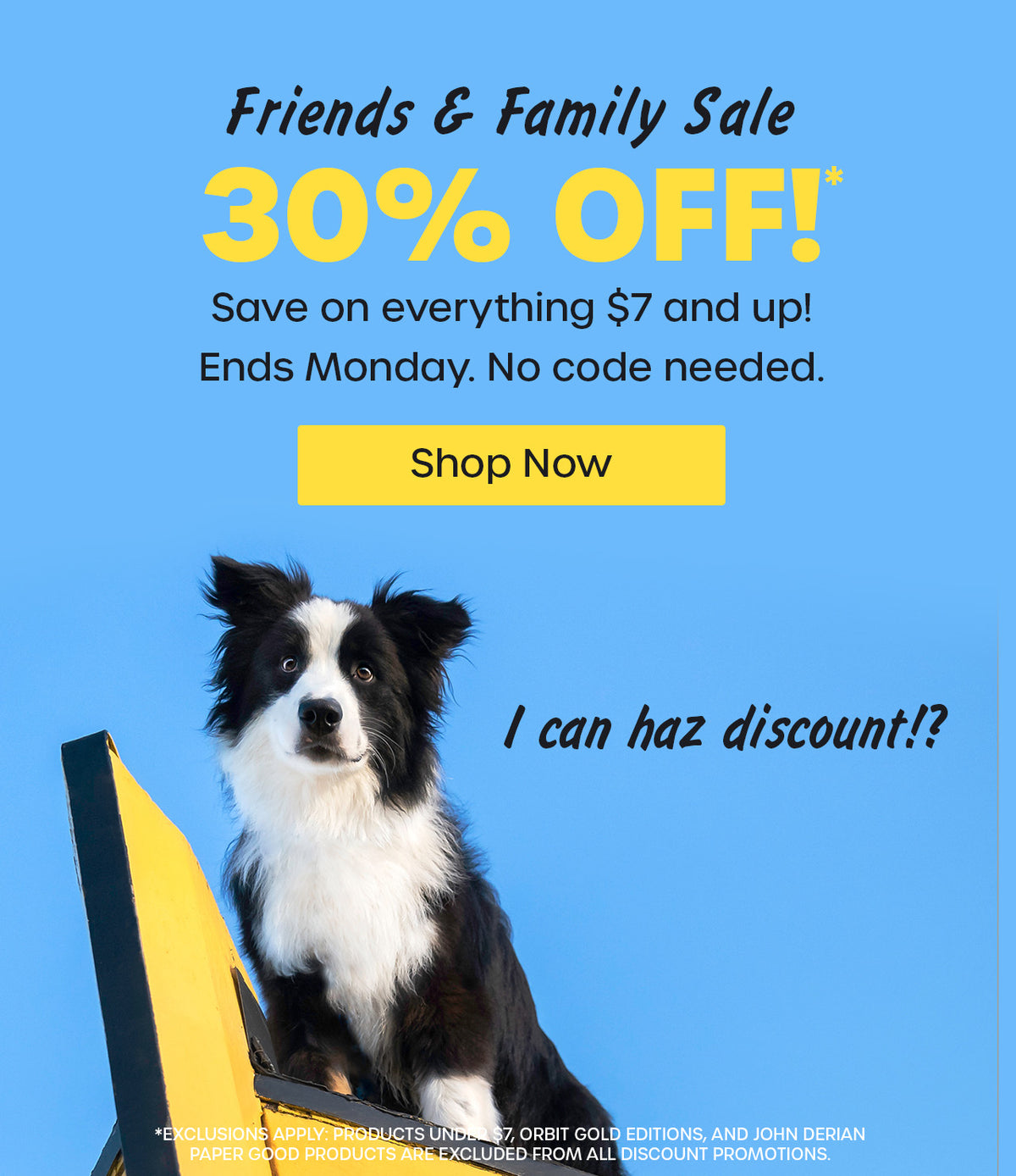 Friends and Family Sale! 30% off everything!